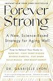 Forever Strong: A New, Science-Based Strategy for Aging Well