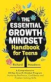 The Essential Growth Mindset Handbook for Teens: A Comprehensive 50-Day Growth Mindset Program Nurturing Resilience, Confidence and Problem Solving Skills ... Skills Workbooks and Handbooks for Teens 2)