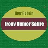Irony Humor Satire