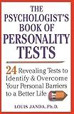 The Psychologist's Book of Personality Tests: Twenty-Four Revealing Tests to Identify and Overcome Your Personal Barriers to a Better Life