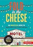Fold in the Cheese: An Unofficial Guide to Splendiferous Entertaining for Fans of Schitt's Creek