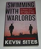 Swimming with Warlords: A Dozen-Year Journey Across the Afghan War