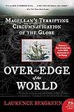 Over the Edge of the World Updated Edition: Magellan's Terrifying Circumnavigation of the Globe