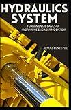 HYDRAULICS SYSTEM: FUNDAMENTAL BASICS OF HYDRAULICS ENGINEERING SYSTEM