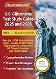 US Citizenship Test Study Guide 2025 and 2026: Pass the USCIS Naturalization Exam Covers all 100 Civics Test Questions to Become a US Citizen Question and Answer Book