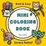 Stress Relief Bold & Easy | Mini Travel Size Coloring Book | For Adults, Teens and Kids: Simple and Relaxing Designs Featuring 50 nature-Themed Illustrations Small Pocket Size