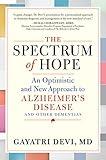 The Spectrum of Hope: An Optimistic and New Approach to Alzheimer's Disease and Other Dementias