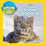 Explore My World: Snow Leopards