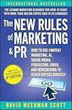 The New Rules of Marketing & PR: How to Use Content Marketing, AI, Social Media, Podcasting, Video, and Newsjacking to Reach Buyers Directly