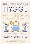 The Little Book of Hygge: Danish Secrets to Happy Living (The Happiness Institute Series)