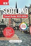 Scotland Travel Guide 2025-2026: Your Ultimate Companion to Exploring the Highlands and Best Kept Secrets. (TravelEase Guides)