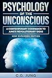PSYCHOLOGY OF THE UNCONSCIOUS (ANNOTATED): A CONTEMPORARY, PERSONAL GROWTH COMPANION TO JUNG'S REVOLUTIONARY IDEAS
