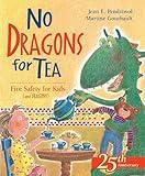 No Dragons for Tea: Fire Safety for Kids (and Dragons) (Dragon Safety Series, 1)