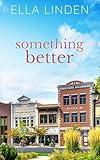 Something Better: A Small Town Later-in-Life Romance (Bayside Dreams Book 1)