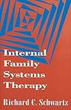 Internal Family Systems Therapy (text only) 1st (First) edition by R. C. Schwartz