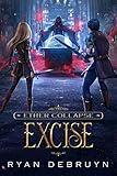Excise: A Post-Apocalyptic LitRPG (Ether Collapse Book 2)