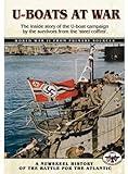 U-Boats at War: The Inside Story of the U-boat Campaign by the Survivors of the "Steel Coffins"