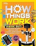 How Things Work: Inside Out: Discover Secrets and Science Behind Trick Candles, 3D Printers, Penguin Propulsions, and Everything in Between