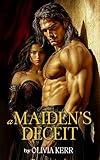 A Maiden's Deceit: A Steamy Scottish Medieval Historical Romance (A Highland Ruse of Love Book 4)