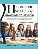 High School Spelling and Vocabulary Workbook: Your Essential Guide with Practice Questions, Detailed Answers with Explanations, and Helpful Tips for Success