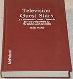 Television Guest Stars: An Illustrated Career Chronicle for 678 Performers of the Sixties and Seventies