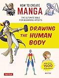 How to Create Manga: Drawing the Human Body: The Ultimate Bible for Beginning Artists (With Over 1,500 Illustrations) (How to Create Manga Guides)