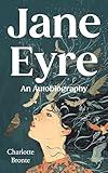 Jane Eyre (Annotated): An Autobiography (Complete & Unabridged) With Original Illustration
