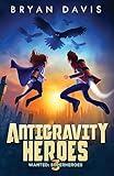 Antigravity Heroes (Wanted: Superheroes)