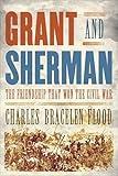 Grant and Sherman: The Friendship That Won the Civil War