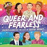 Queer and Fearless: Poems Celebrating the Lives of LGBTQ+ Heroes