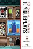 10-Minute Plays Anthology Presented by Harlem9, Inc.: 48Hours in... ™ Harlem Volume 2