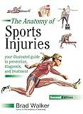 The Anatomy of Sports Injuries, Second Edition: Your Illustrated Guide to Prevention, Diagnosis, and Treatment