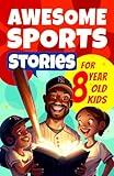 Awesome Sports Stories for 8 Year Old Kids: The Most Unbelievable Tales that Actually Happened (Awesome Stories for 8 Year Olds)