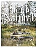 Pacific Natural: Simple Seasonal Entertaining