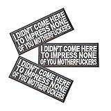 U-Sky Sew or Iron on Embroidered Patches | I Didn't Come HERE to Impress None of You Motherfuckers Bold Text | Edgy Street Style | Alternative Fashion | Jackets Bags Denim | 3.9"x1.5" 3PCs Pack