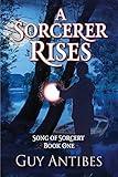 A Sorcerer Rises (Song of Sorcery Book 1)