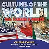 Cultures of the World! USA, Canada & Mexico - Culture for Kids - Children's Cultural Studies Books