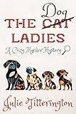 The Dog Ladies: A Cozy Murder Mystery (The Dog Ladies Mystery Series Book 1)