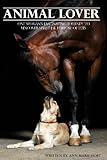 Animal Lover: One Woman's Fascinating Journey to Uncover the Spiritual Purpose of Pets