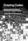 Drawing Codes: Experimental Protocols of Architectural Representation