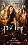 Fire Trap: A Young Adult Fantasy (Arcturus Academy)