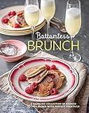 Bottomless Brunch: A dazzling collection of brunch recipes paired with the perfect cocktail