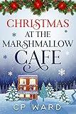 Christmas at the Marshmallow Cafe: A heartwarming and feel-good Christmas holiday romance set in the Lake District (Delightful Christmas Book 4)