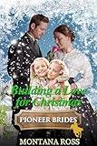 Building a Love for Christmas: Historical Western Romance