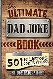 The Ultimate Dad Joke Book: 501 Hilarious Puns, Funny One Liners and Clean Cheesy Dad Jokes for Kids (Gifts For Dad)