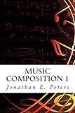 Music Composition 1: Learn how to compose well-written rhythms and melodies