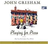 By Grisham, John Playing for Pizza: A Novel Audiobook, Unabridged (2008) Audio CD