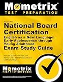 Secrets of the National Board Certification English as a New Language Early Adolescence through Young Adulthood Exam Study Guide: National Board ... the NBPTS National Board Certification Exam