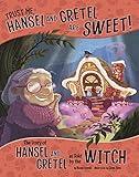 Trust Me, Hansel and Gretel Are Sweet!: The Story of Hansel and Gretel as Told by the Witch (The Other Side of the Story)