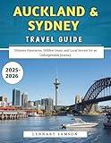 Auckland & Sydney Travel Guide 2025-2026: Ultimate Itineraries, Hidden Gems, and Local Secrets for an Unforgettable Journey
